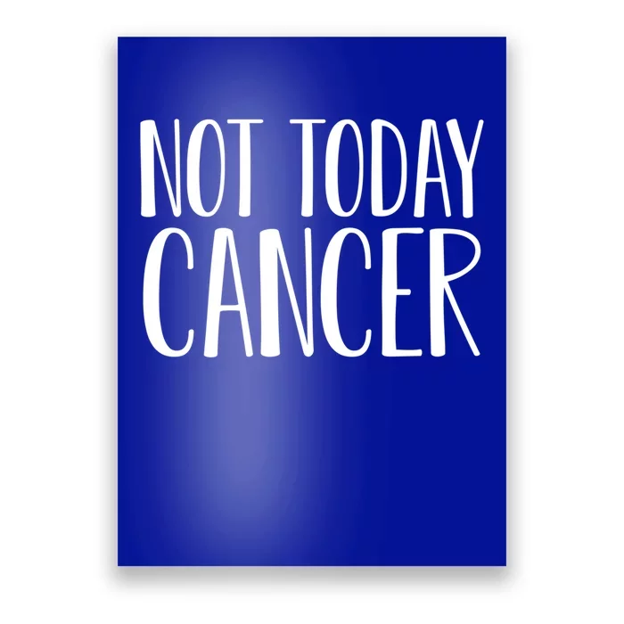 Not Today Cancer Awareness Fighter Survivor Gift Poster