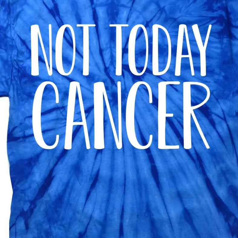 Not Today Cancer Awareness Fighter Survivor Gift Tie-Dye T-Shirt