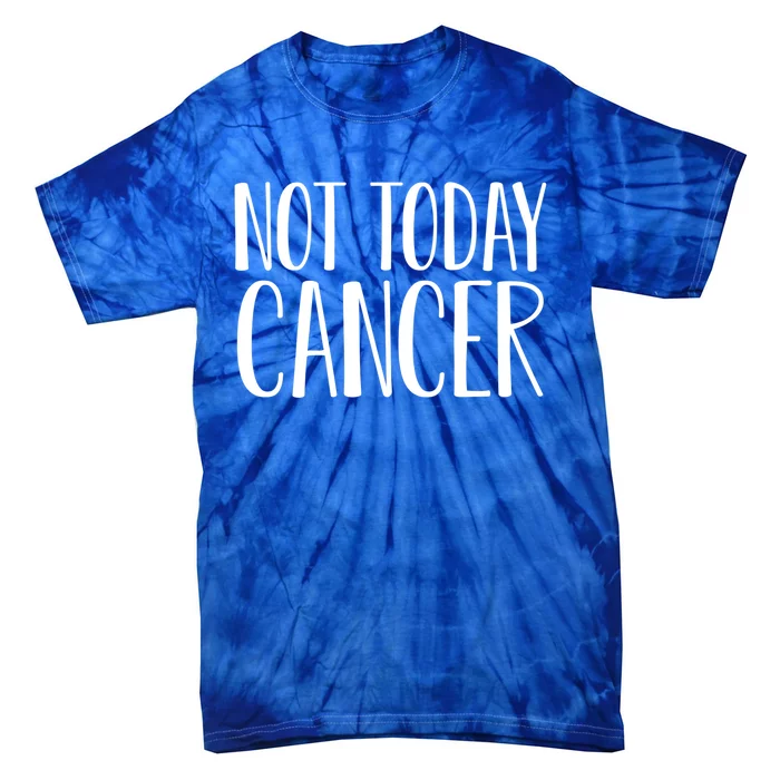 Not Today Cancer Awareness Fighter Survivor Gift Tie-Dye T-Shirt