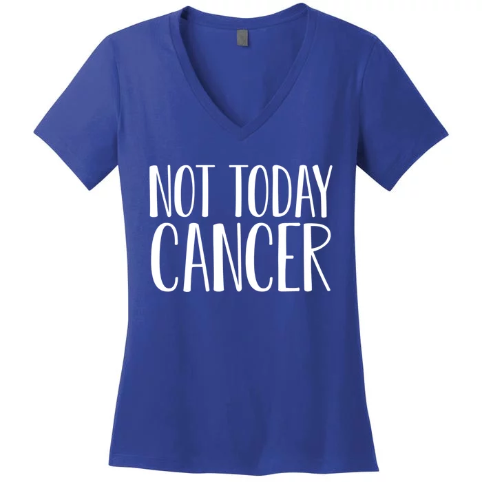 Not Today Cancer Awareness Fighter Survivor Gift Women's V-Neck T-Shirt