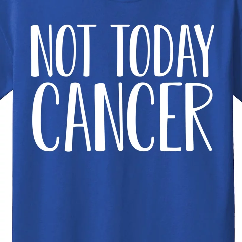 Not Today Cancer Awareness Fighter Survivor Gift Kids T-Shirt