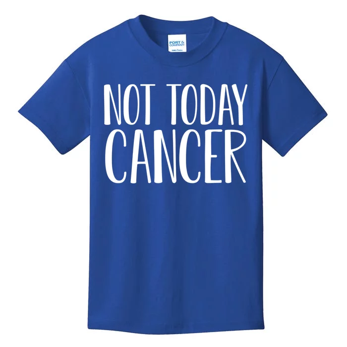 Not Today Cancer Awareness Fighter Survivor Gift Kids T-Shirt