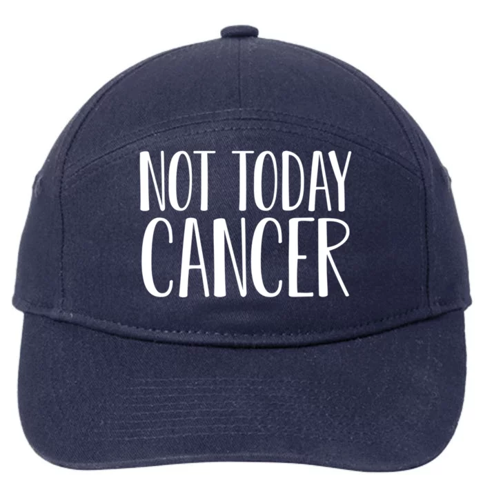 Not Today Cancer Awareness Fighter Survivor Gift 7-Panel Snapback Hat