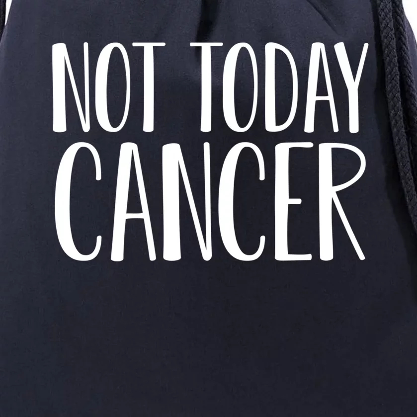 Not Today Cancer Awareness Fighter Survivor Gift Drawstring Bag