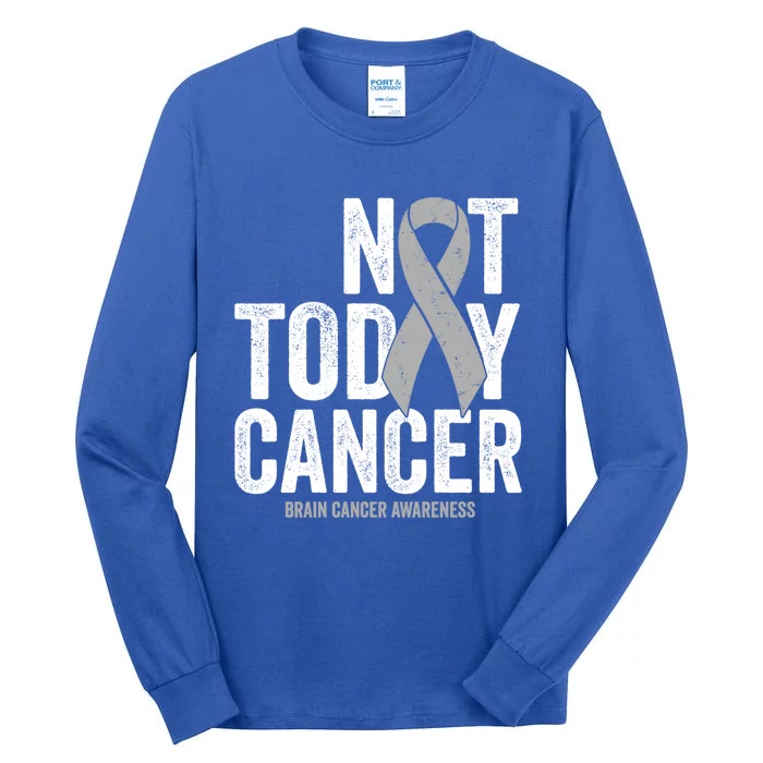 Not Today Cancer Brain Cancer Gray Tumor Awareness Ribbon Gift Tall Long Sleeve T-Shirt