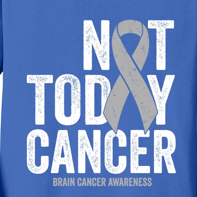 Not Today Cancer Brain Cancer Gray Tumor Awareness Ribbon Gift Kids Long Sleeve Shirt