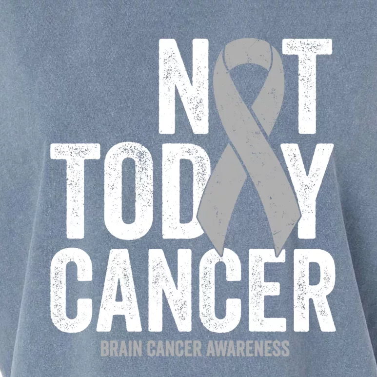 Not Today Cancer Brain Cancer Gray Tumor Awareness Ribbon Gift Garment-Dyed Women's Muscle Tee