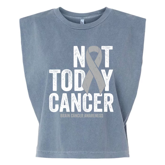 Not Today Cancer Brain Cancer Gray Tumor Awareness Ribbon Gift Garment-Dyed Women's Muscle Tee