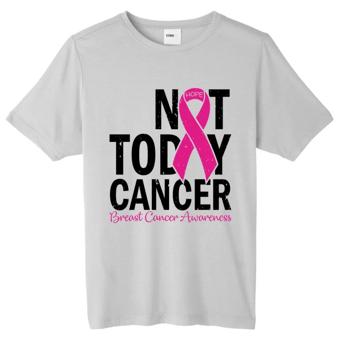 Not Today Cancer Pink Ribbon Breast Cancer Warrior Great Gift ChromaSoft Performance T-Shirt