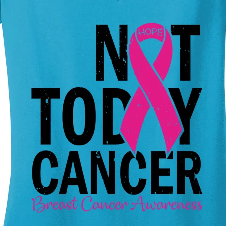 Not Today Cancer Pink Ribbon Breast Cancer Warrior Great Gift Women's V-Neck T-Shirt