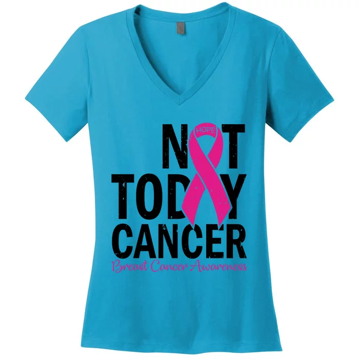 Not Today Cancer Pink Ribbon Breast Cancer Warrior Great Gift Women's V-Neck T-Shirt