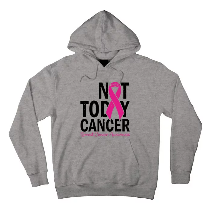 Not Today Cancer Pink Ribbon Breast Cancer Warrior Great Gift Tall Hoodie