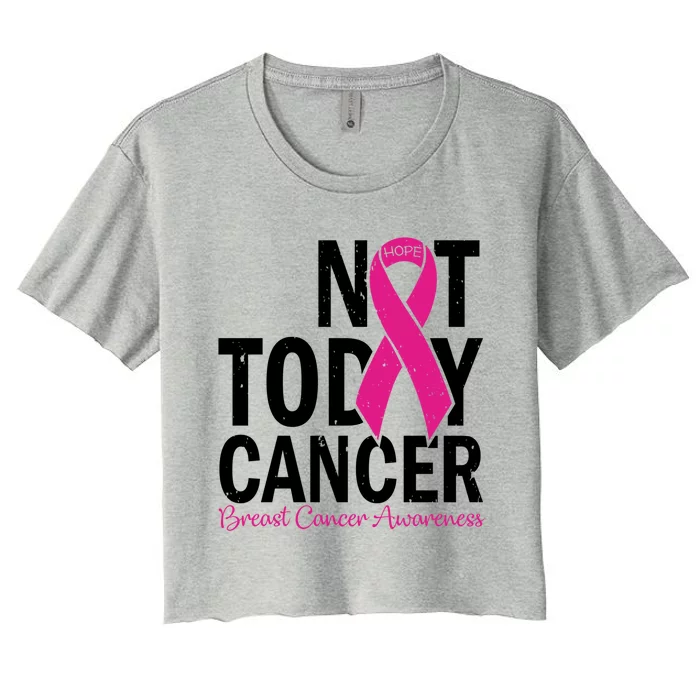 Not Today Cancer Pink Ribbon Breast Cancer Warrior Great Gift Women's Crop Top Tee