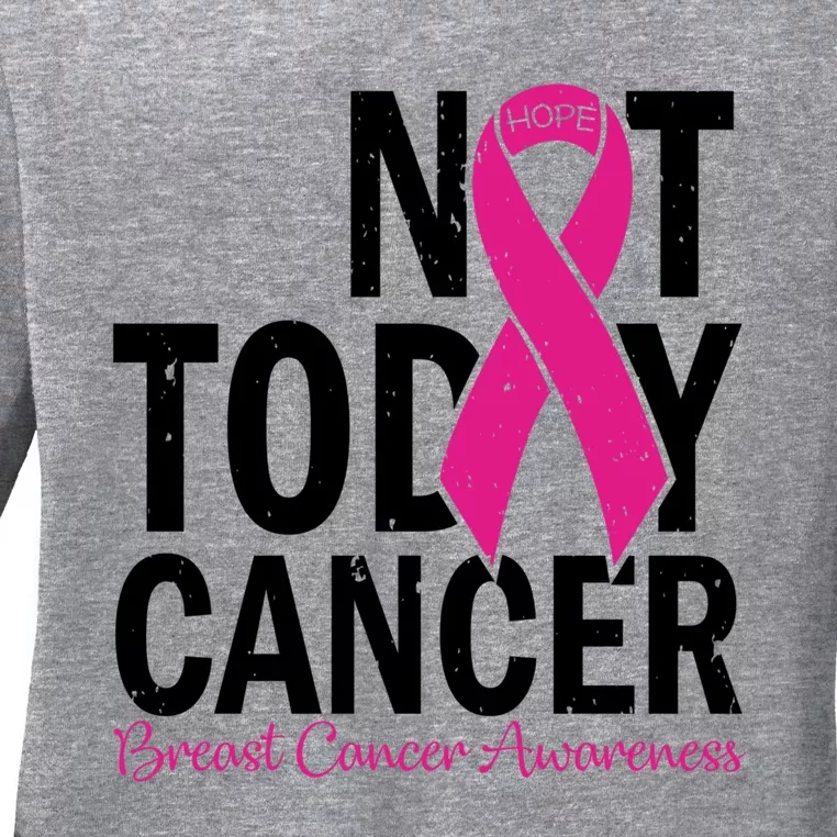 Not Today Cancer Pink Ribbon Breast Cancer Warrior Great Gift Ladies Long Sleeve Shirt