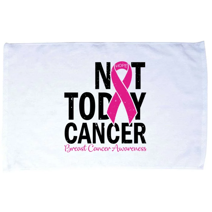 Not Today Cancer Pink Ribbon Breast Cancer Warrior Great Gift Microfiber Hand Towel