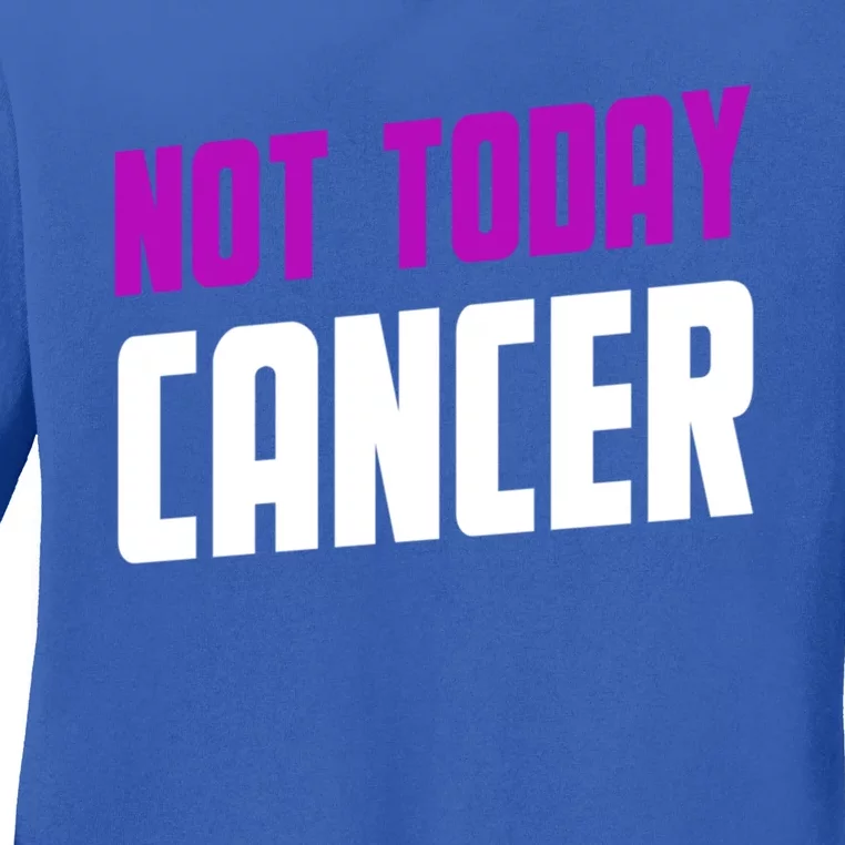 Not Today Cancer Ribbon Cool Gift Ladies Long Sleeve Shirt