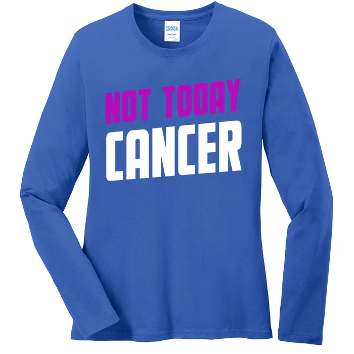 Not Today Cancer Ribbon Cool Gift Ladies Long Sleeve Shirt