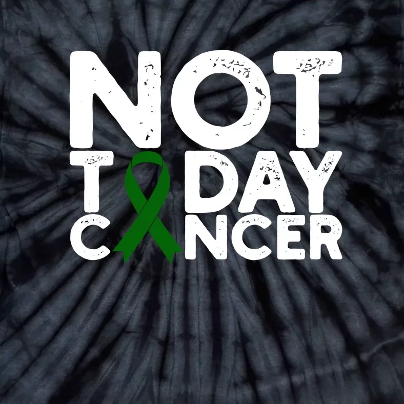 Not Today Cancer Cancer Awareness Green Ribbon Tie-Dye T-Shirt