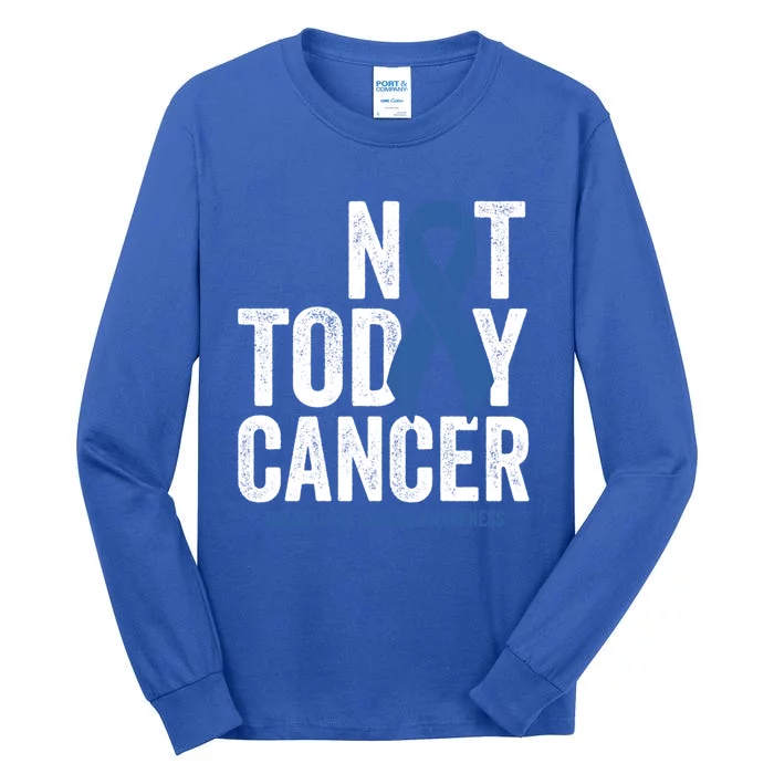 Not Today Cancer Funny Gift Colorectal Cancer Blue Awareness Ribbon Funny Gift Tall Long Sleeve T-Shirt