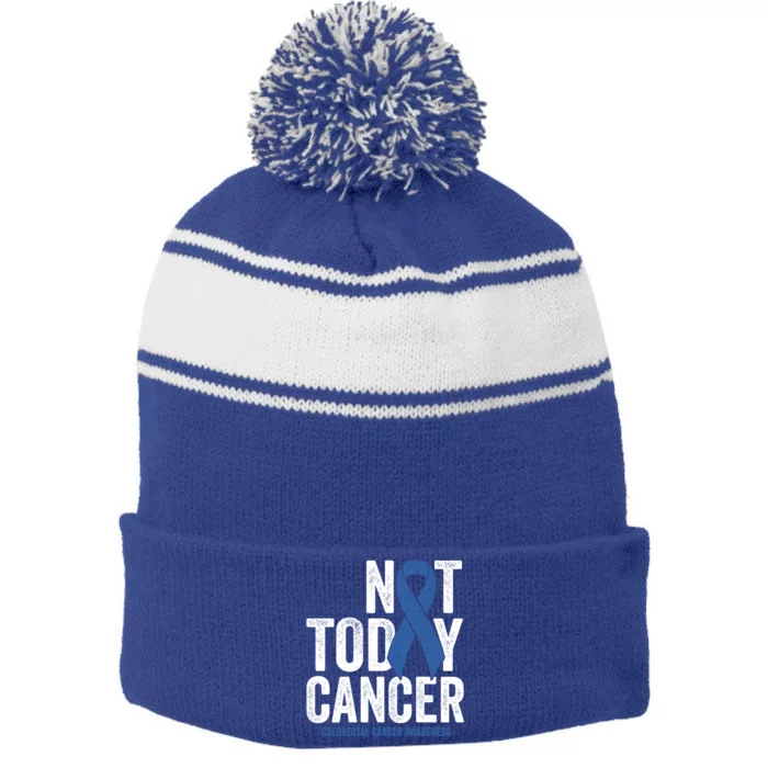 Not Today Cancer Funny Gift Colorectal Cancer Blue Awareness Ribbon Funny Gift Stripe Pom Pom Beanie