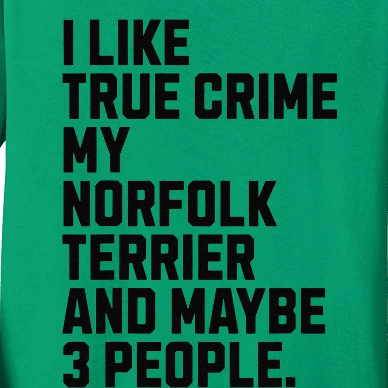 Norfolk Terrier Dog Owner True Crime Lover Funny Kids Long Sleeve Shirt