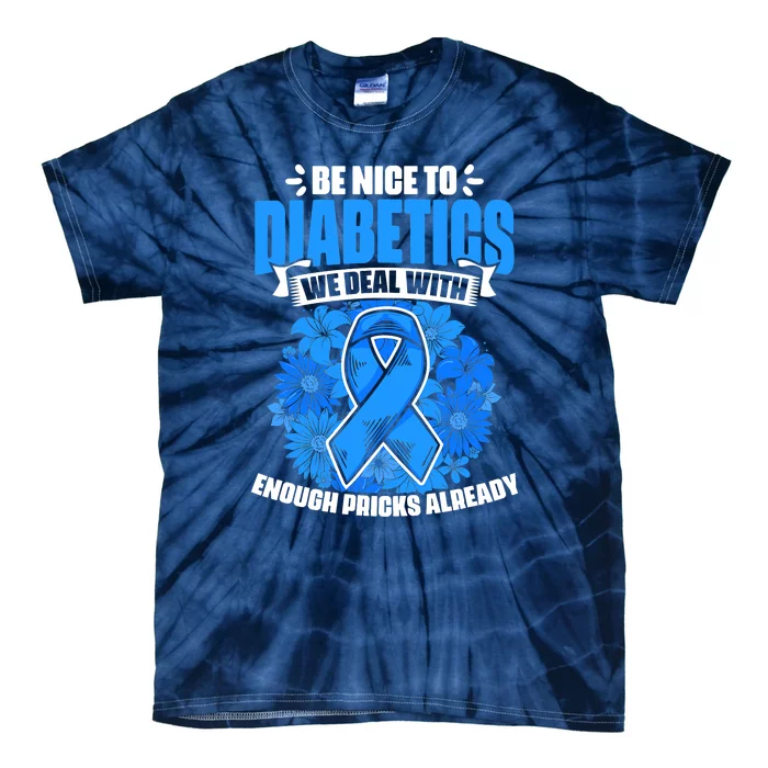 Nice To Diabetics Warrior Diabetic Diabetes Awareness Tie-Dye T-Shirt