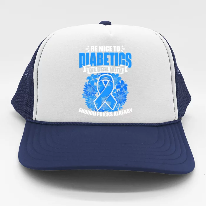 Nice To Diabetics Warrior Diabetic Diabetes Awareness Trucker Hat