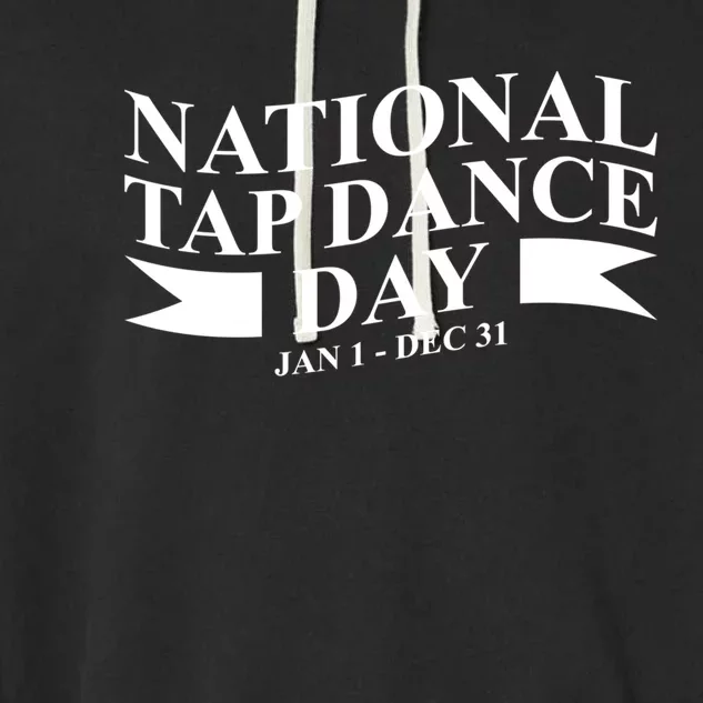 National Tap Dance Day Jan 1 Gift Dec 31 Dancing Cool Gift Garment-Dyed Fleece Hoodie