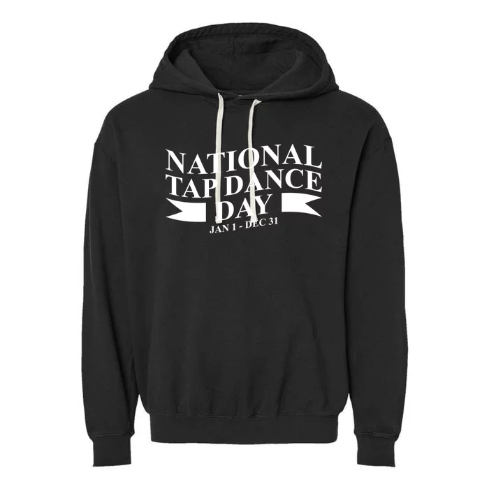 National Tap Dance Day Jan 1 Gift Dec 31 Dancing Cool Gift Garment-Dyed Fleece Hoodie