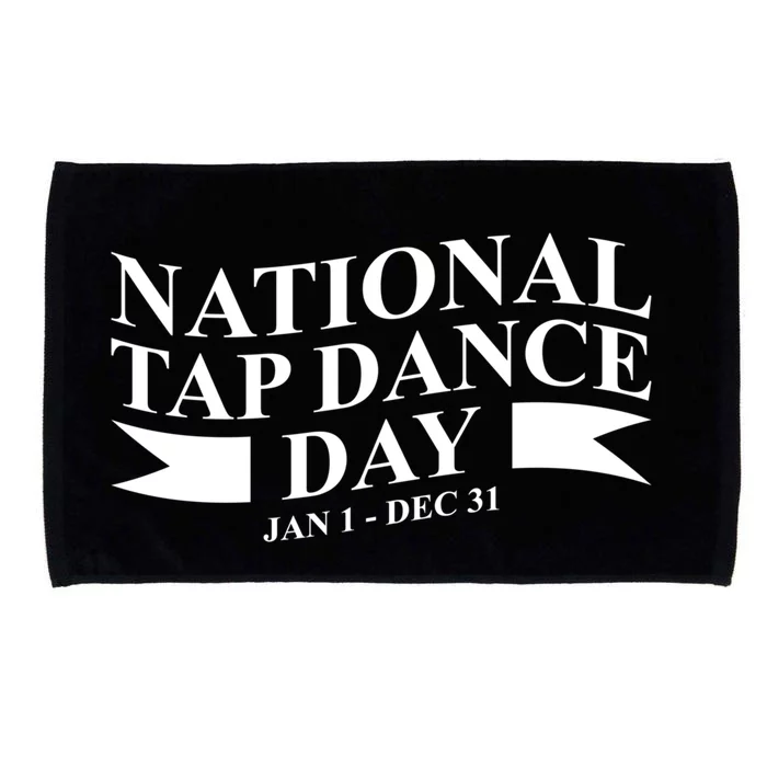 National Tap Dance Day Jan 1 Gift Dec 31 Dancing Cool Gift Microfiber Hand Towel