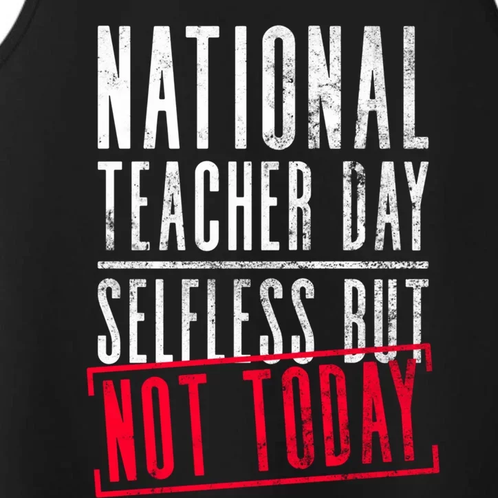 National Teacher Day Selfless But Not Today Gift Teacher Day Cute Gift Performance Tank