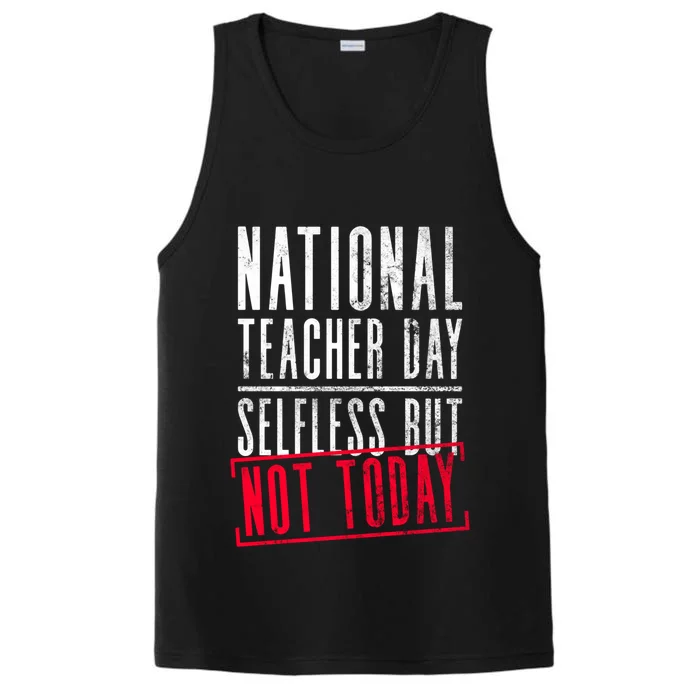 National Teacher Day Selfless But Not Today Gift Teacher Day Cute Gift Performance Tank