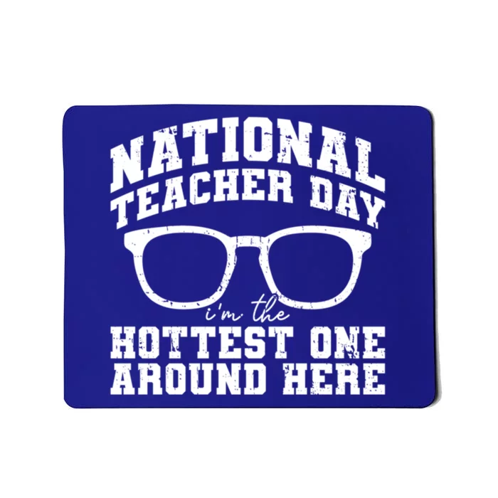 National Teacher Day Im The Hottest One Around Here Gift Mousepad