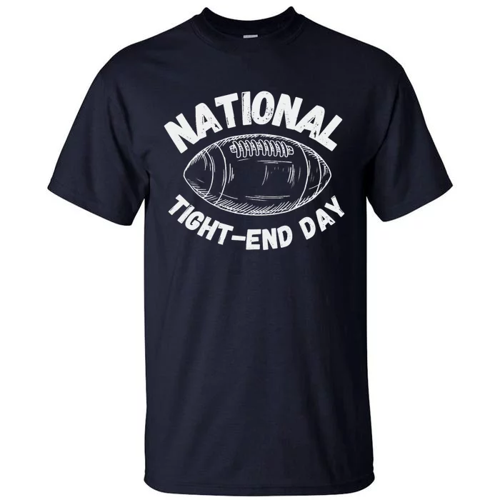 National Tight End Day Football Week Seven Tall T-Shirt