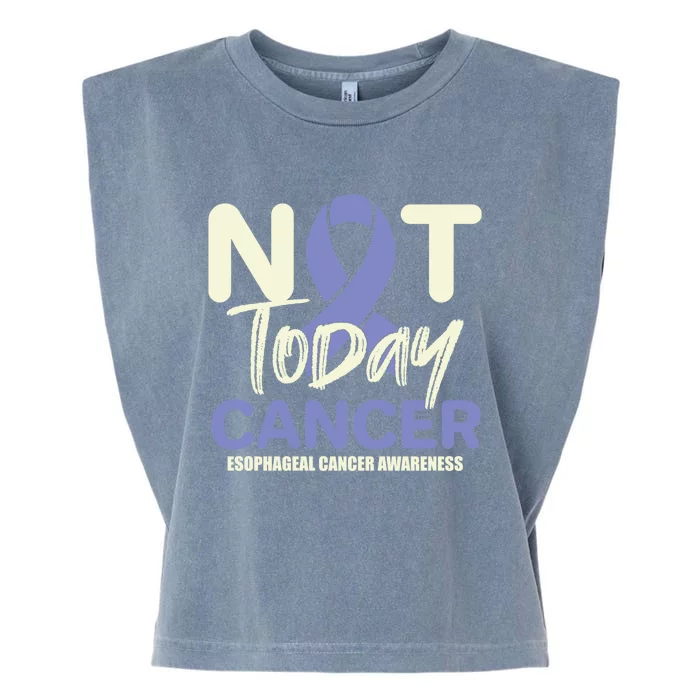 Not Today Esophageal Cancer Awareness Support Fighter Gift Garment-Dyed Women's Muscle Tee