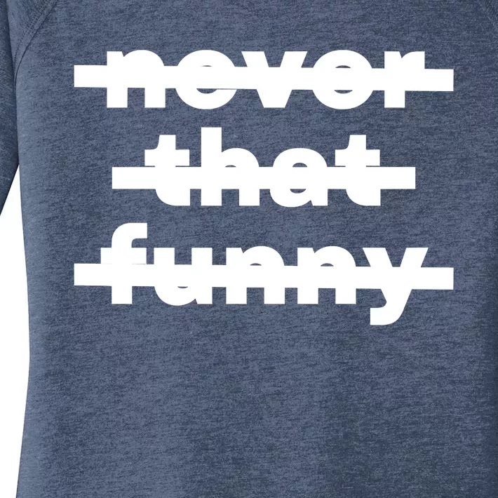 Never That Funny Women's Perfect Tri Tunic Long Sleeve Shirt