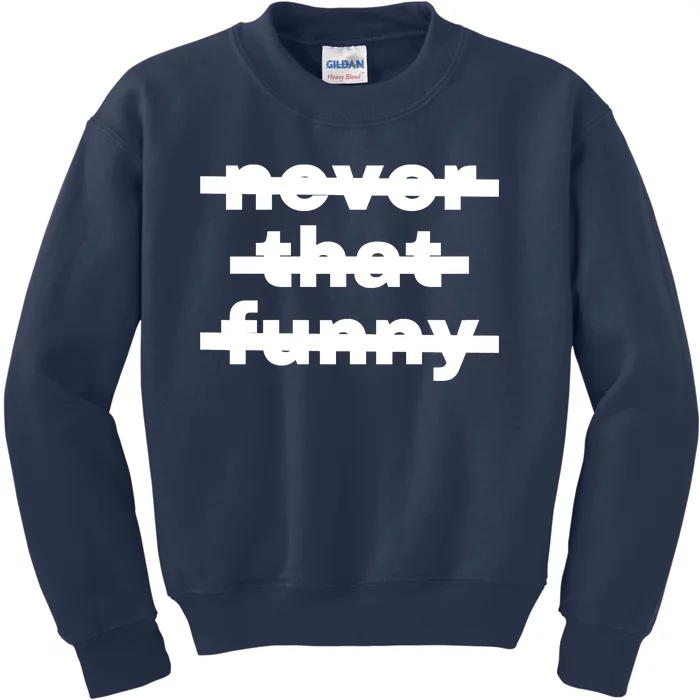 Never That Funny Kids Sweatshirt