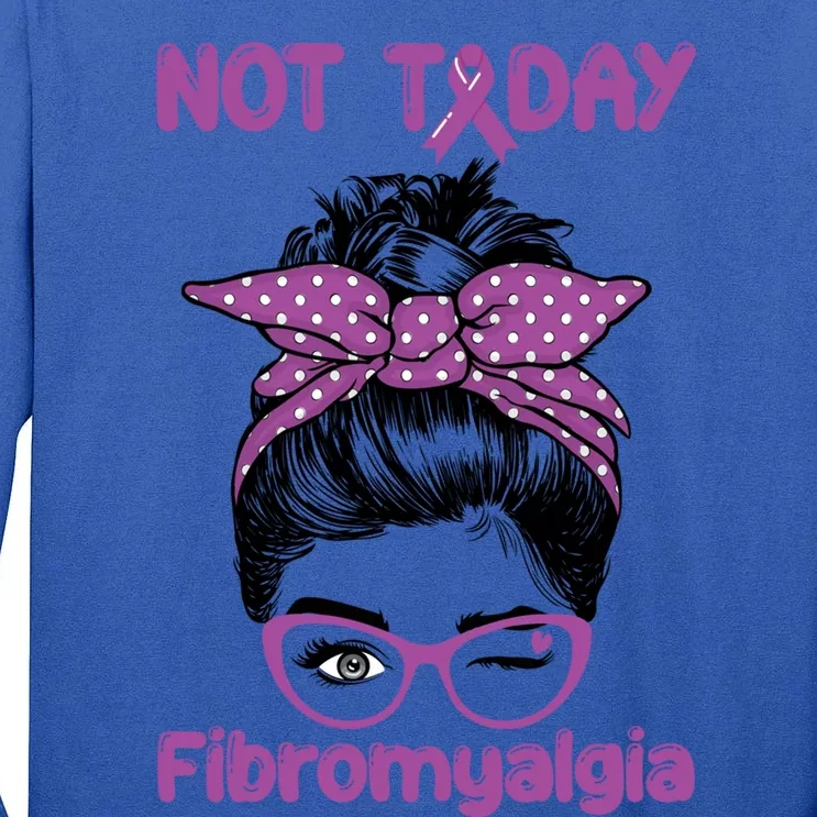 Not Today Fibromyalgia Cute Gift Fibromyalgia Awareness Mothers Day Gift Tall Long Sleeve T-Shirt