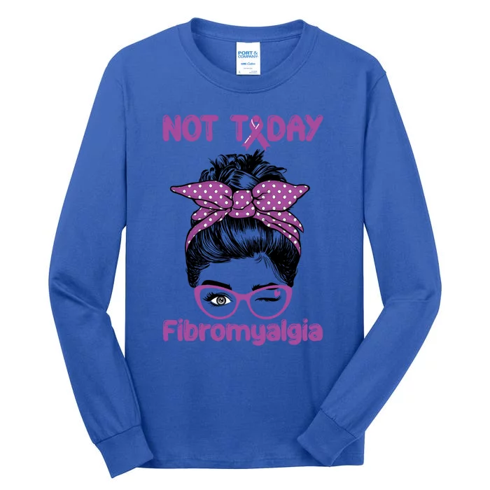 Not Today Fibromyalgia Cute Gift Fibromyalgia Awareness Mothers Day Gift Tall Long Sleeve T-Shirt