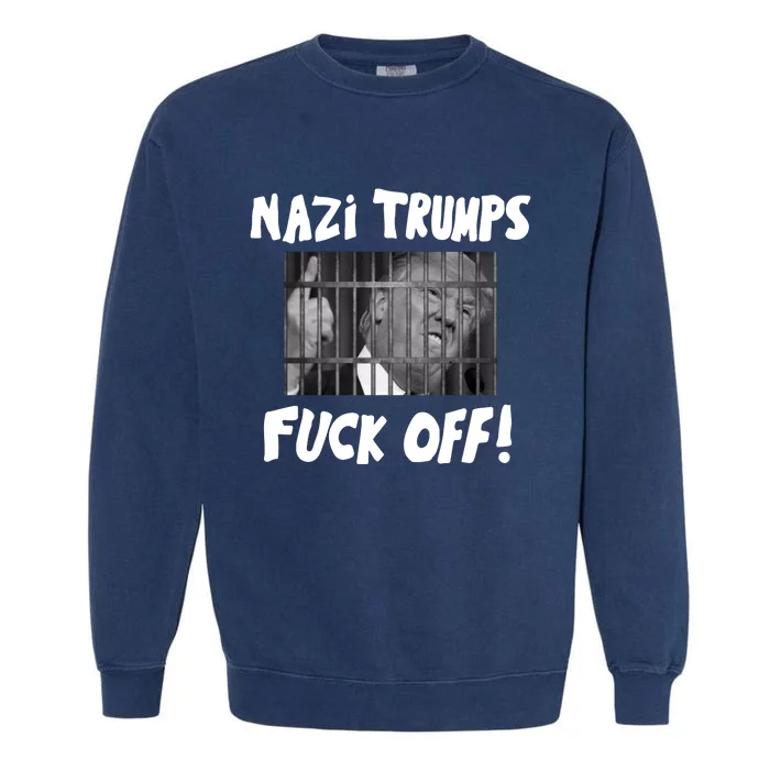 Nazi Trumps Fuck Off Garment-Dyed Sweatshirt