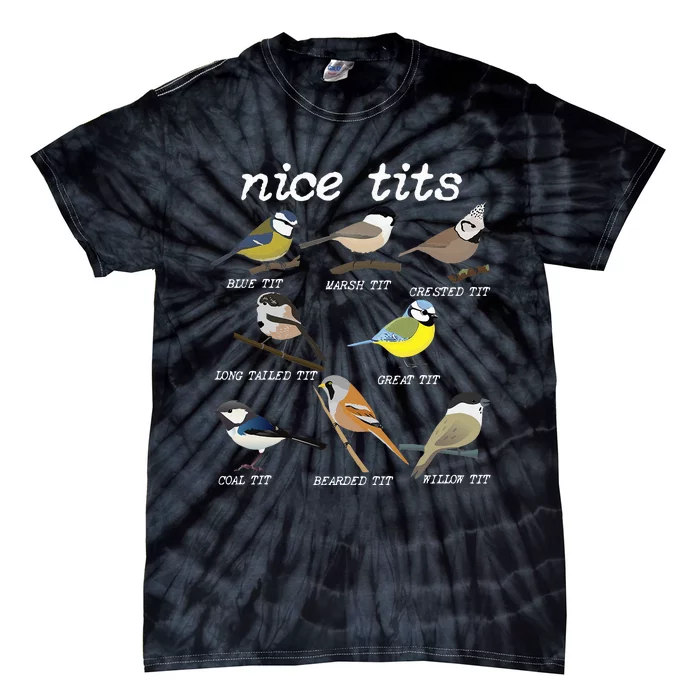 Nice Tits Funny Bird Watching Funny Tit Birds Birdwatcher Tie-Dye T-Shirt