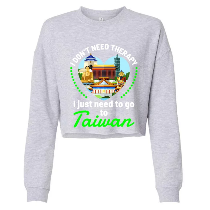 Need To Go To Taiwan Funny Travel Lover Quote Saying Graphic Gift Cropped Pullover Crew