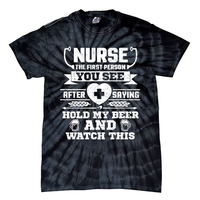 Nurse Tee Hold My Beer and Watch This! Tie-Dye T-Shirt