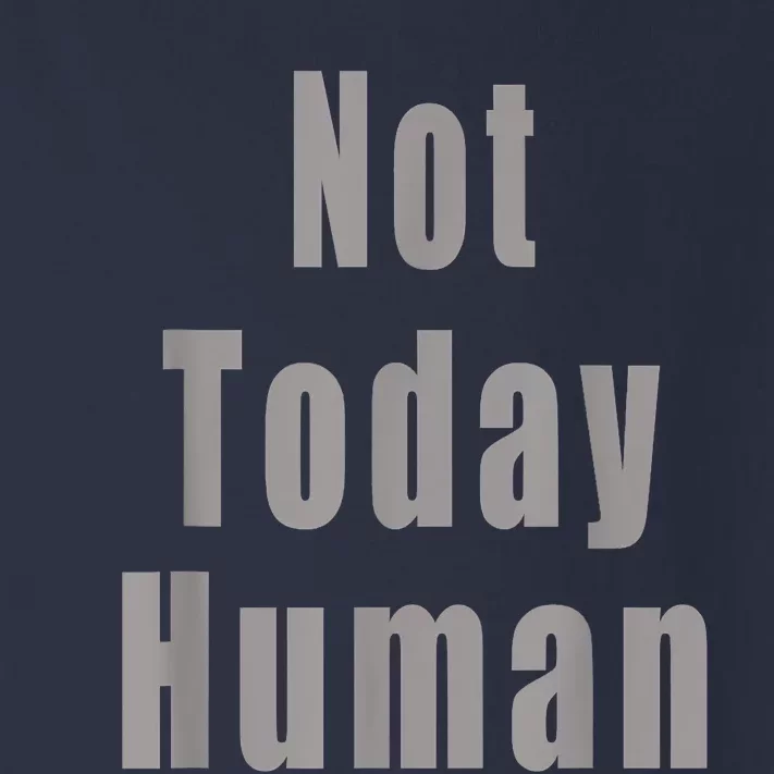 Not Today Human Toddler Long Sleeve Shirt