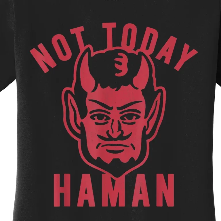 Not Today Haman Costume Purim Festival Jewish Celebration Women's T-Shirt