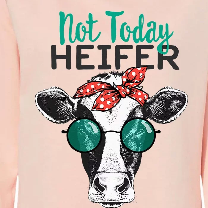 Not Today Heifer Country Sayings Not Today Heifer Womens California Wash Sweatshirt