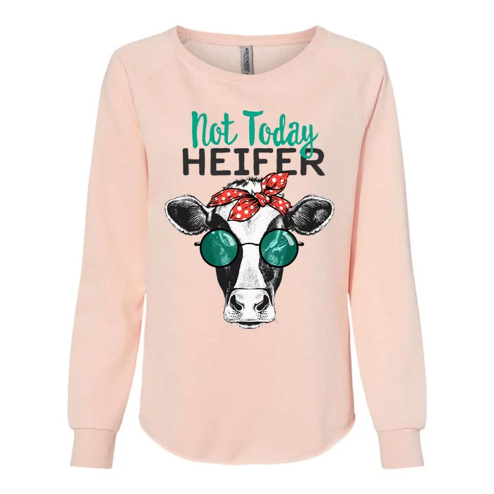 Not Today Heifer Country Sayings Not Today Heifer Womens California Wash Sweatshirt