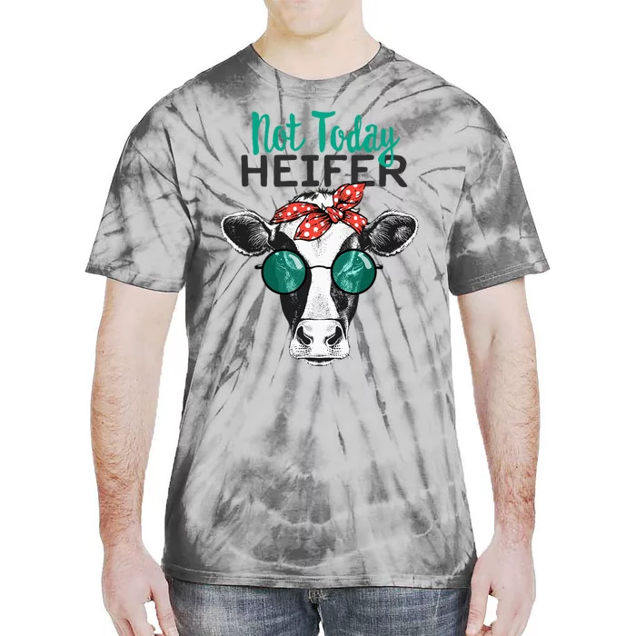 Not Today Heifer Country Sayings Not Today Heifer Tie-Dye T-Shirt