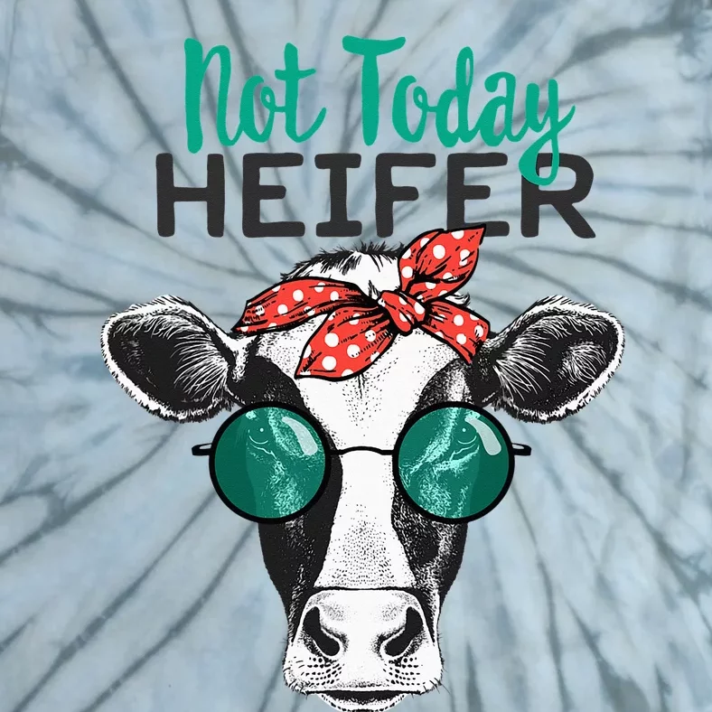 Not Today Heifer Country Sayings Not Today Heifer Tie-Dye T-Shirt