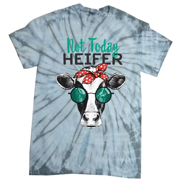 Not Today Heifer Country Sayings Not Today Heifer Tie-Dye T-Shirt